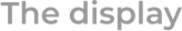 The display